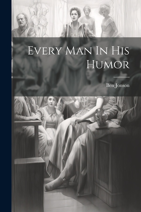 Every Man In His Humor by Ben Jonson, Paperback | Indigo Chapters