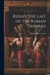 Rienzi the Last of the Roman Tribunes by Edward Bulwer Lytton, Paperback | Indigo Chapters