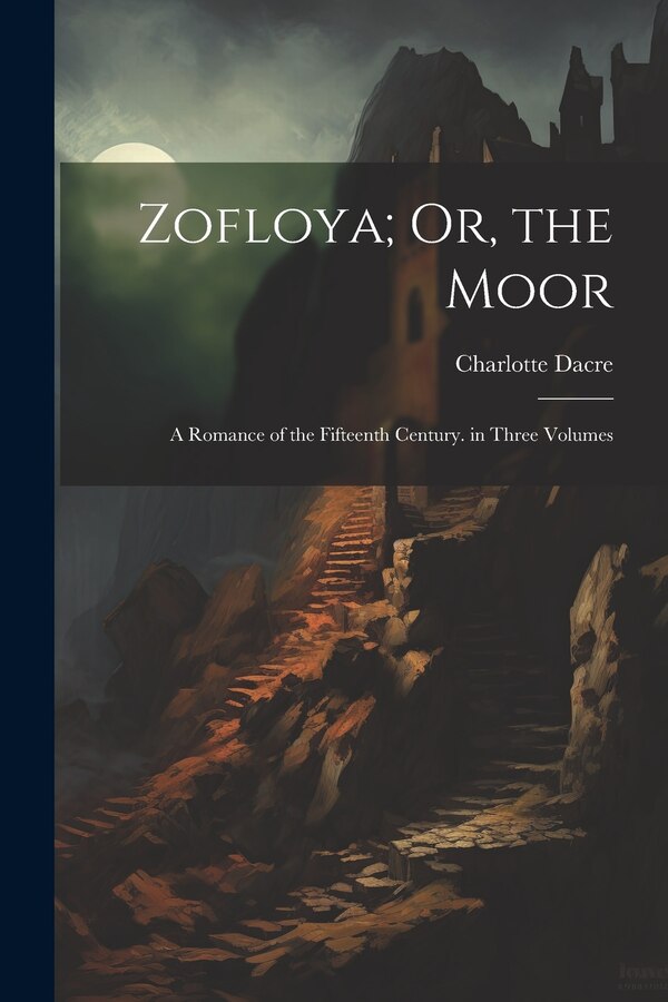 Zofloya; Or the Moor by Charlotte Dacre, Paperback | Indigo Chapters