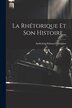 La Rhétorique Et Son Histoire. by Anthelme-edouard Chaignet, Paperback | Indigo Chapters