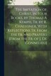 The Imitation of Christ in Four Books by Thomas À Kempis Tr. by R. Challoner With Reflections Tr. From the Fr. and Prayers [From the by Anonymous
