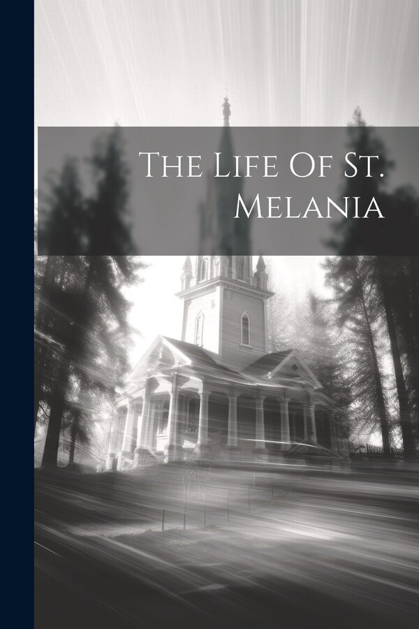 The Life Of St. Melania by Anonymous Anonymous, Paperback | Indigo Chapters