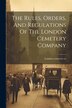 The Rules Orders And Regulations Of The London Cemetery Company, Paperback | Indigo Chapters