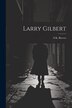 Larry Gilbert by S K Reeves, Paperback | Indigo Chapters