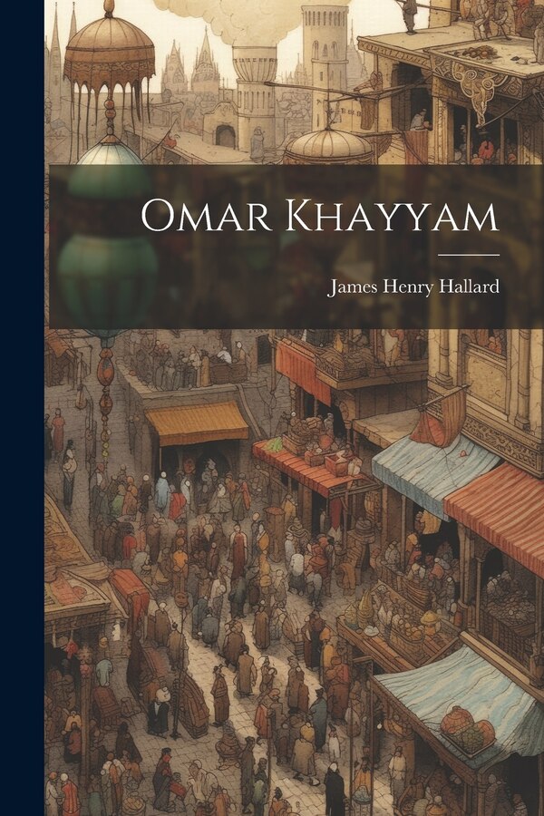 Omar Khayyam by James Henry Hallard, Paperback | Indigo Chapters