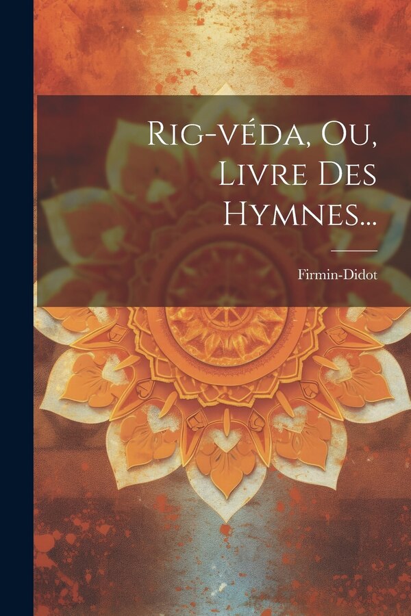 Rig-véda Ou Livre Des Hymnes. by Firmin-didot (firma), Paperback | Indigo Chapters