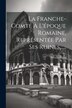 La Franche-comté À L'époque Romaine Représentée Par Ses Ruines . by Édouard Clerc, Paperback | Indigo Chapters