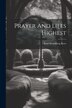 Prayer And Lifes Highest by Paul Stromberg Rees, Paperback | Indigo Chapters
