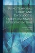 Using Temporal Logic and Datalog to Query Databases Evolving in Time by Alexander Tuzhilin, Paperback | Indigo Chapters