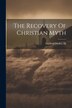 The Recovery Of Christian Myth by Guilford Dudley, Paperback | Indigo Chapters