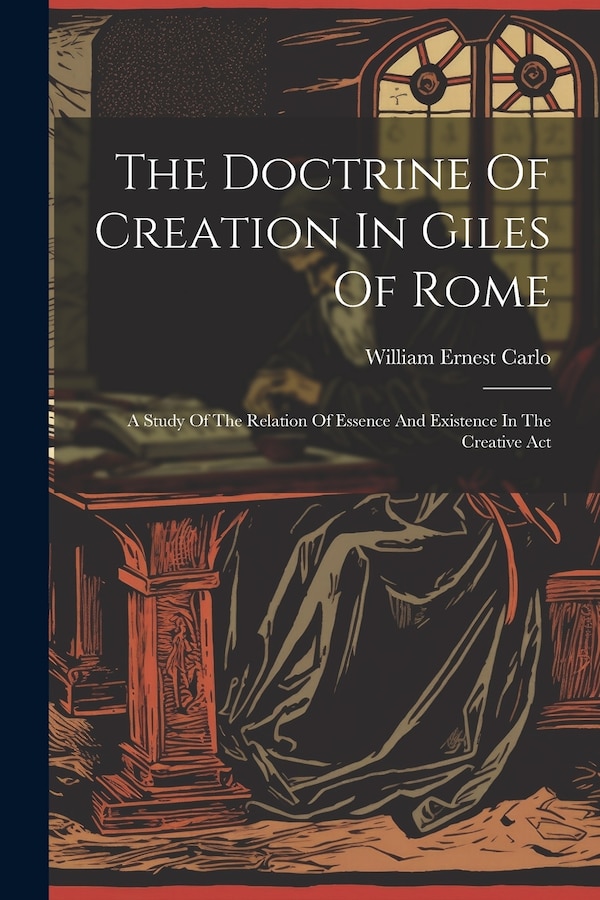 The Doctrine Of Creation In Giles Of Rome by Carlo William Ernest, Paperback | Indigo Chapters