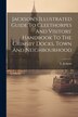 Jackson's Illustrated Guide To Cleethorpes And Visitors' Handbook To The Grimsby Docks Town And Neighbourhood by E Jackson, Paperback