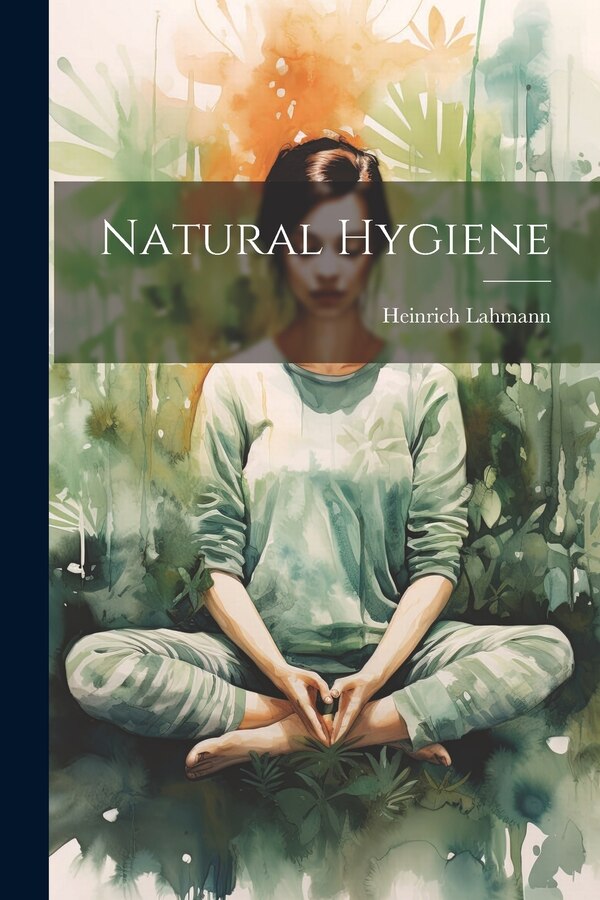 Natural Hygiene by Heinrich Lahmann, Paperback | Indigo Chapters