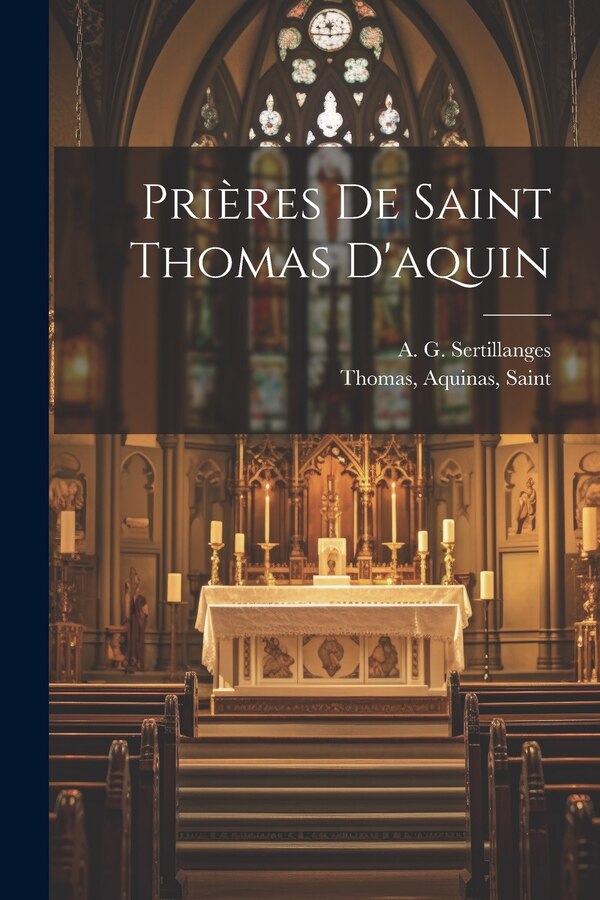 Prières De Saint Thomas D'aquin by Aquinas Saint Thomas, Paperback | Indigo Chapters