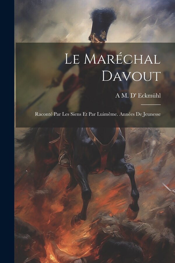 Le Maréchal Davout by A M D' Eckmühl, Paperback | Indigo Chapters