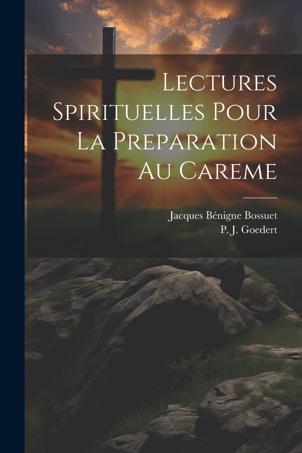 Lectures Spirituelles Pour La Preparation Au Careme by Jacques Bénigne 1627-1704 Bossuet, Paperback | Indigo Chapters
