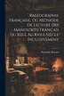 Paléographie Française Ou Méthode De Lecture Des Manuscrits Français Du Xiii. E Au Xvii. E Siècle Inclusivement by Hyacinthe Renaud, Paperback