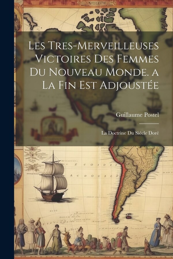 Les Tres-Merveilleuses Victoires Des Femmes Du Nouveau Monde. a La Fin Est Adjoustée by Guillaume Postel, Paperback | Indigo Chapters