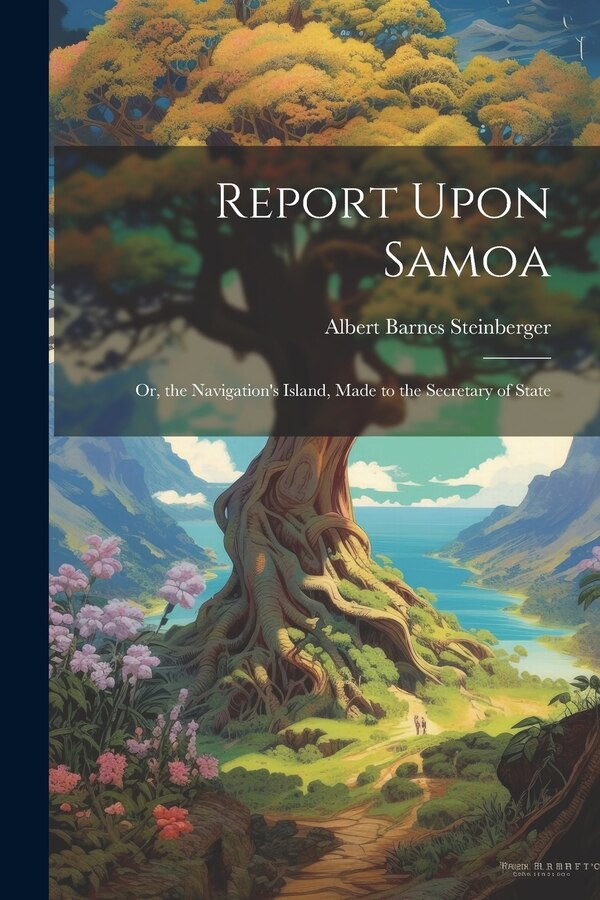 Report Upon Samoa by Albert Barnes Steinberger, Paperback | Indigo Chapters
