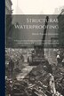 Structural Waterproofing; a Waterproofing Handbook and Reference Guide by Detroit Truscon Laboratories, Paperback | Indigo Chapters