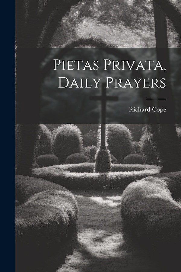 Pietas Privata Daily Prayers by Richard Cope, Paperback | Indigo Chapters