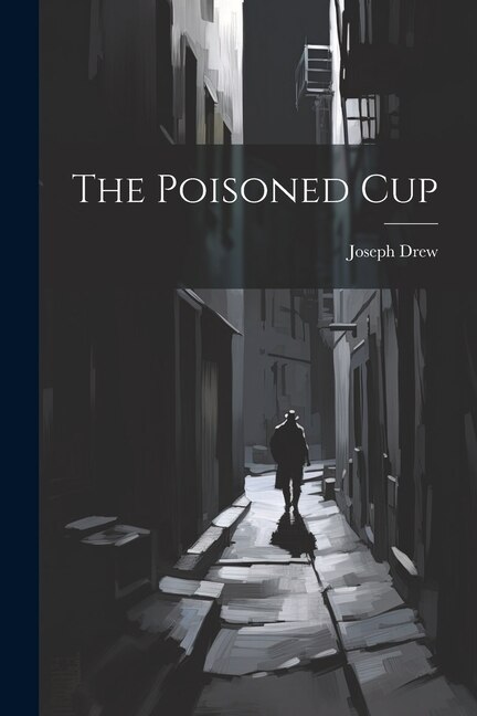 The Poisoned Cup by Joseph Drew, Paperback | Indigo Chapters