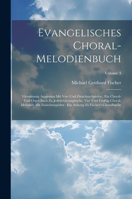 Evangelisches Choral-melodienbuch by Michael Gotthard Fischer, Paperback | Indigo Chapters
