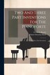 Two And Three Part Inventions For The Pianoforte by Johann Sebastian Bach, Paperback | Indigo Chapters