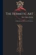 The Hermetic Art by Albert Sidney Raleigh, Paperback | Indigo Chapters