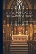 Little Manual Of The Sacred Heart by Catholic Church, Paperback | Indigo Chapters