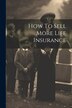 How To Sell More Life Insurance by Anonymous Anonymous, Paperback | Indigo Chapters