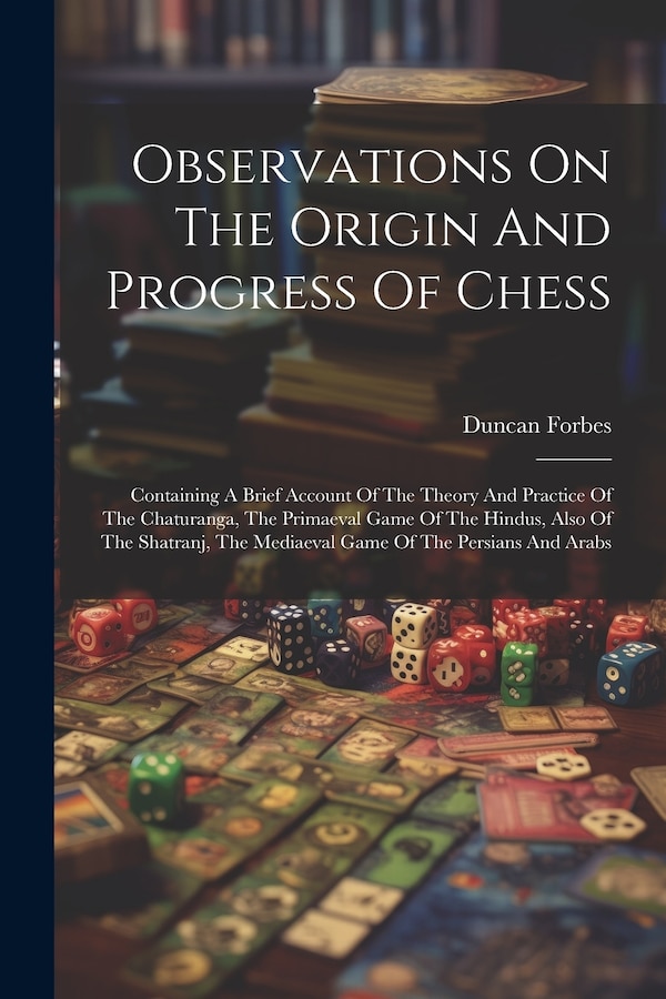 Observations On The Origin And Progress Of Chess by Duncan Forbes, Paperback | Indigo Chapters