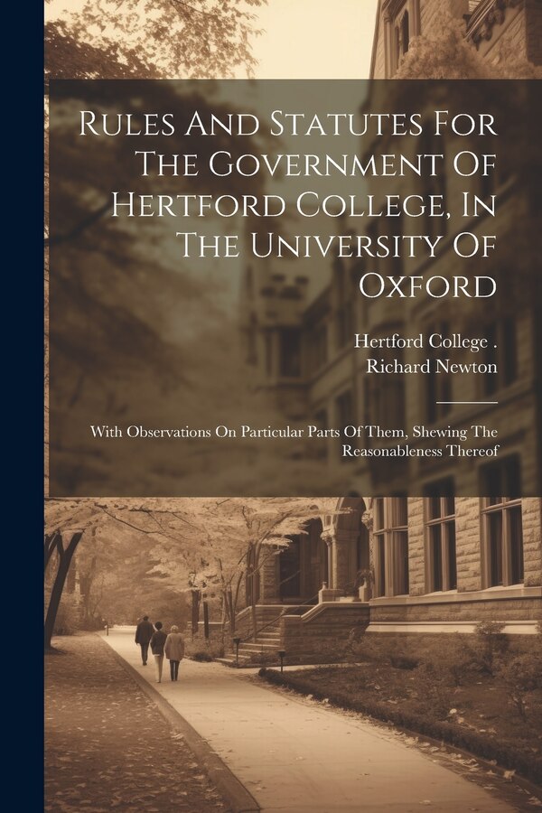 Rules And Statutes For The Government Of Hertford College In The University Of Oxford by Richard Newton, Paperback | Indigo Chapters