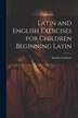 Latin and English Exercises for Children Beginning Latin by Samuel Luckman, Paperback | Indigo Chapters