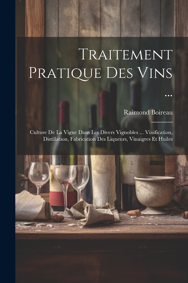 Traitement Pratique Des Vins . by Raimond Boireau, Paperback | Indigo Chapters