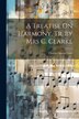 A Treatise On Harmony Tr. by Mrs C. Clarke by Charles Simon Catel, Paperback | Indigo Chapters