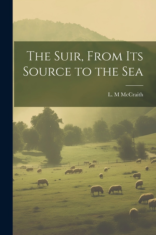 The Suir From Its Source to the Sea by L M Mccraith, Paperback | Indigo Chapters