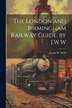 The London and Birmingham Railway Guide. by J.W. W by Joseph W Wyld, Paperback | Indigo Chapters