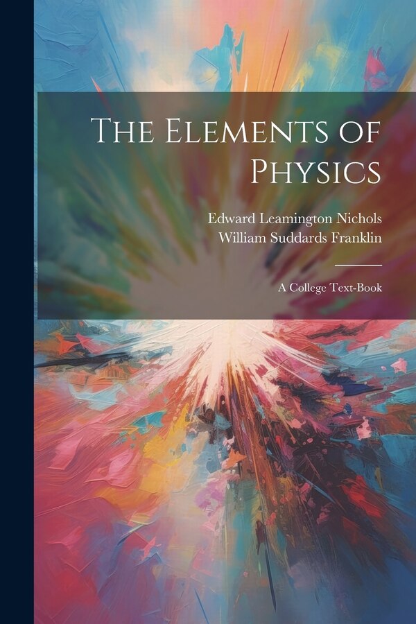 The Elements of Physics by William Suddards Franklin, Paperback | Indigo Chapters
