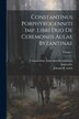 Constantinus Porphyrogenniti Imp. Libri Duo De Ceremoniis Aulae Byzantinae; Volume 1 by Constantinus (imperium Byzantinum, Paperback