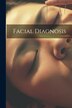 Facial Diagnosis by Anonymous, Paperback | Indigo Chapters
