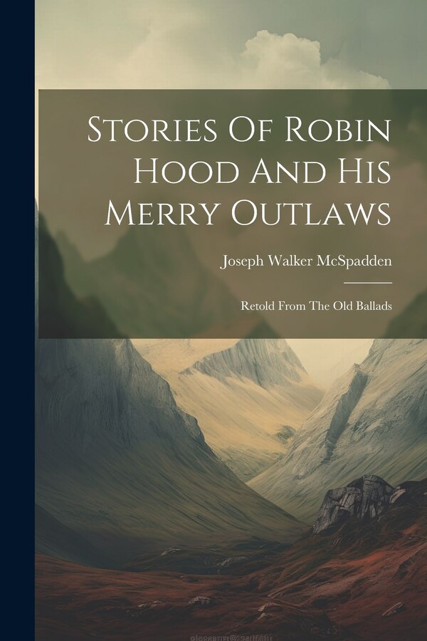 Stories Of Robin Hood And His Merry Outlaws by Joseph Walker McSpadden, Paperback | Indigo Chapters