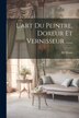 L'art Du Peintre Doreur Et Vernisseur by M Watin, Paperback | Indigo Chapters