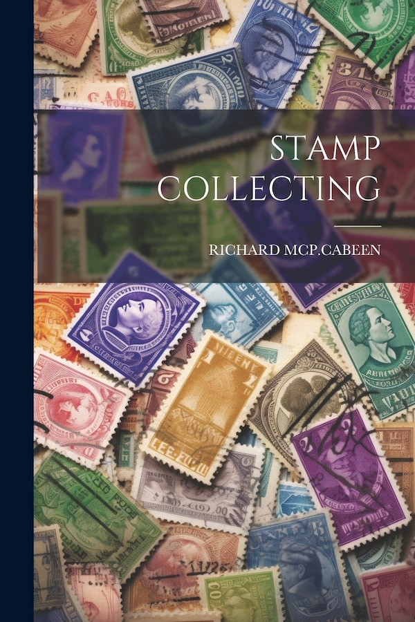Stamp Collecting by Richard McP Cabeen, Paperback | Indigo Chapters