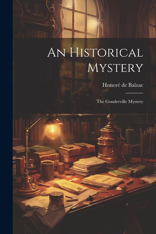An Historical Mystery by Honoré de Balzac, Paperback | Indigo Chapters