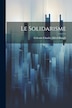 Le solidarisme by Célestin Charles Alfred 1870- Bouglé, Paperback | Indigo Chapters