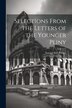 Selections From the Letters of the Younger Pliny by Samuel Ball Platner, Paperback | Indigo Chapters