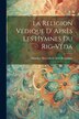La Religion Védique D' Après les Hymnes du Rig-Véda by Maurice Bloomfield Abel Bergaigne, Paperback | Indigo Chapters