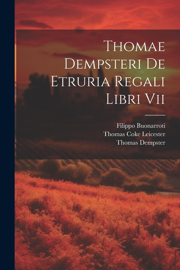 Thomae Dempsteri De Etruria Regali Libri Vii by Thomas Dempster, Paperback | Indigo Chapters