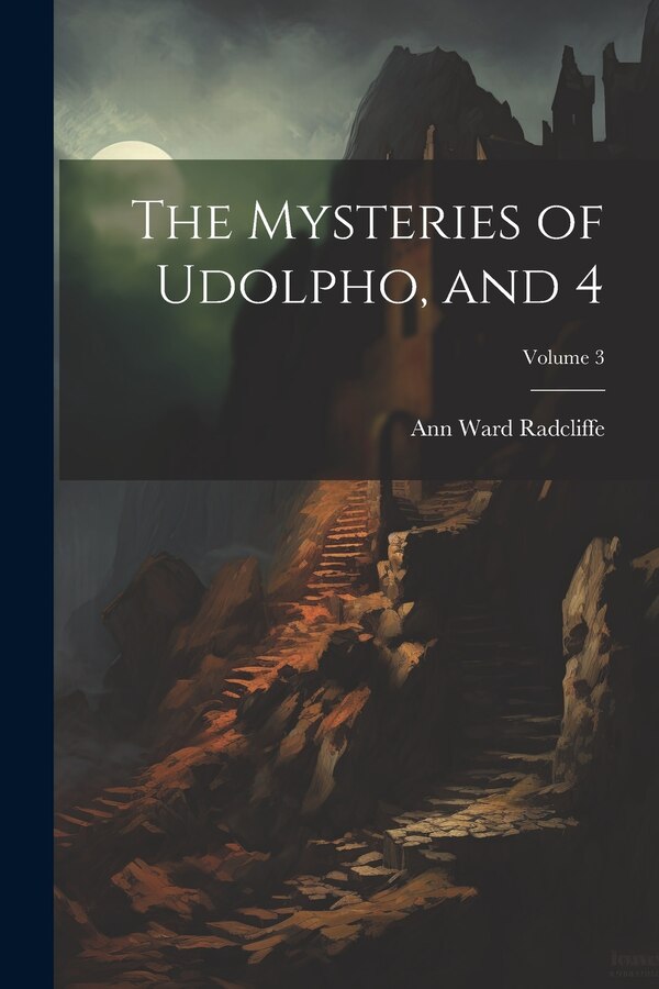 The Mysteries of Udolpho and 4; Volume 3 by Ann Ward Radcliffe, Paperback | Indigo Chapters